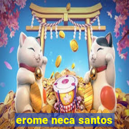 erome neca santos